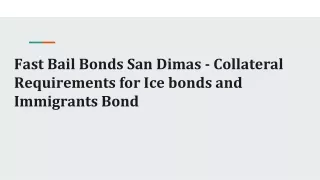 Fast Bail Bonds San Dimas - Collateral Requirements for Ice bonds and Immigrants Bond