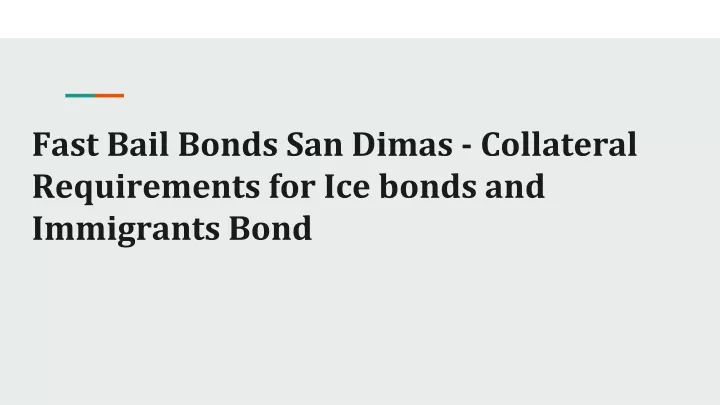 fast bail bonds san dimas collateral requirements for ice bonds and immigrants bond