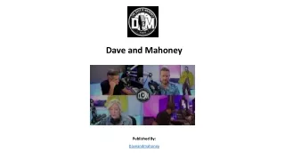 Dave and Mahoney