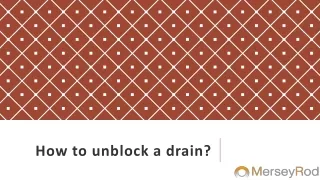 how to unblock a drain