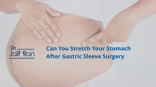 Can You Stretch Your Stomach After Gastric Sleeve Surgery