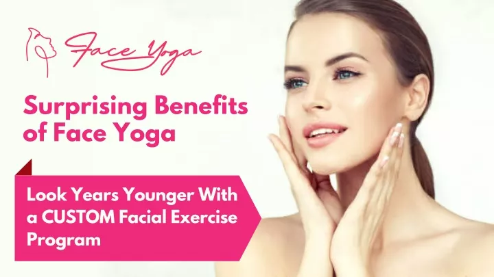 surprising benefits of face yoga