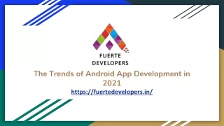 The Trends of Android App Development in 2021
