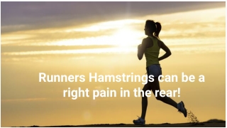 Runners Hamstrings can be a right pain in the rear!