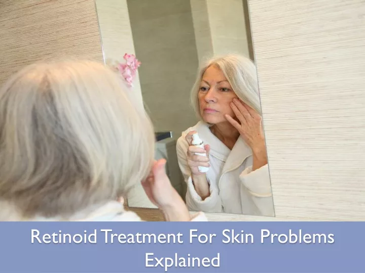 retinoid treatment for skin problems explained
