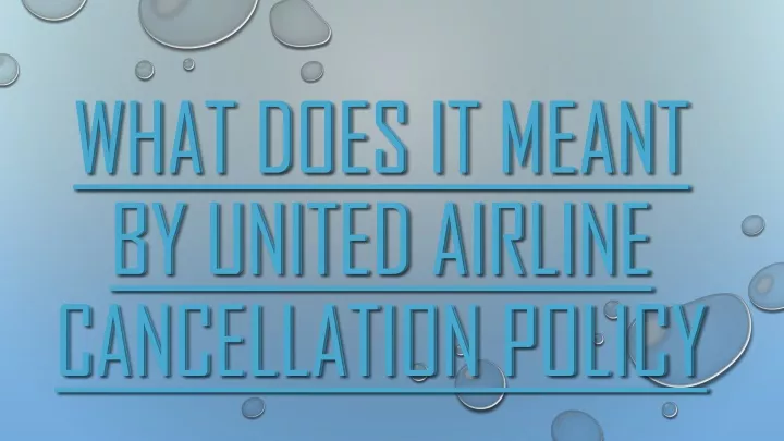 what does it meant by united airline cancellation policy