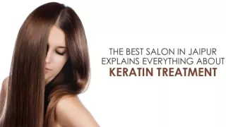 ﻿ THE BEST SALON IN JAIPUR EXPLAINS EVERYTHING ABOUT KERATIN TREATMENT