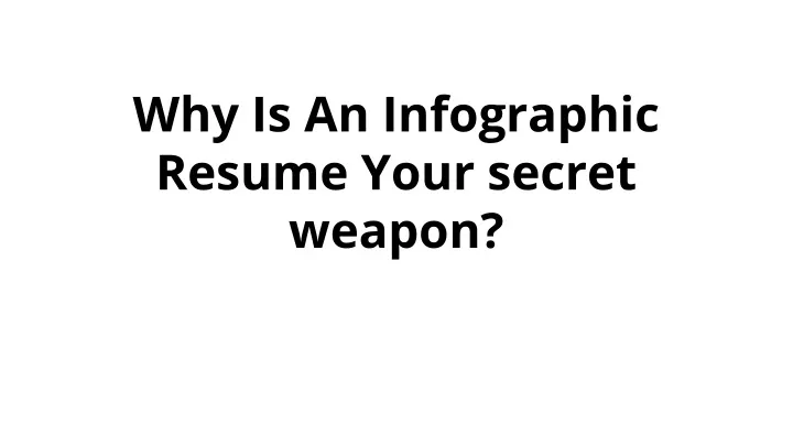 why is an infographic resume your secret weapon