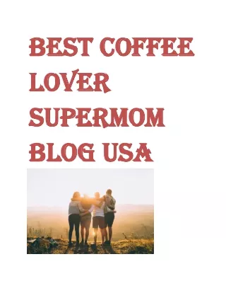 Best Coffee Lover Supermom Blog USA