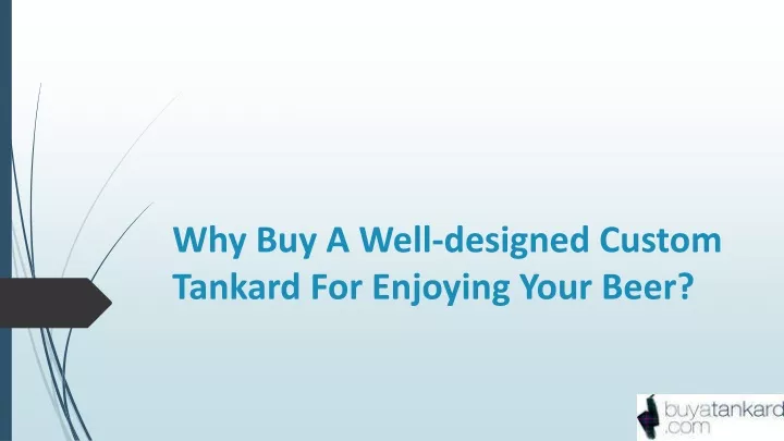 why buy a well designed custom tankard for enjoying your beer