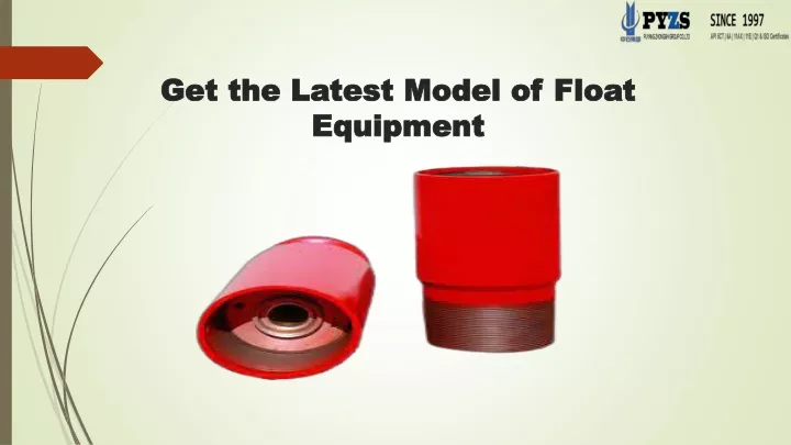 get the latest model of float equipment