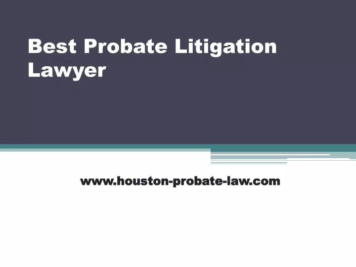 best probate litigation lawyer