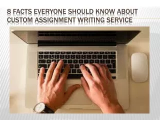 8 Facts Everyone Should Know About Custom Assignment