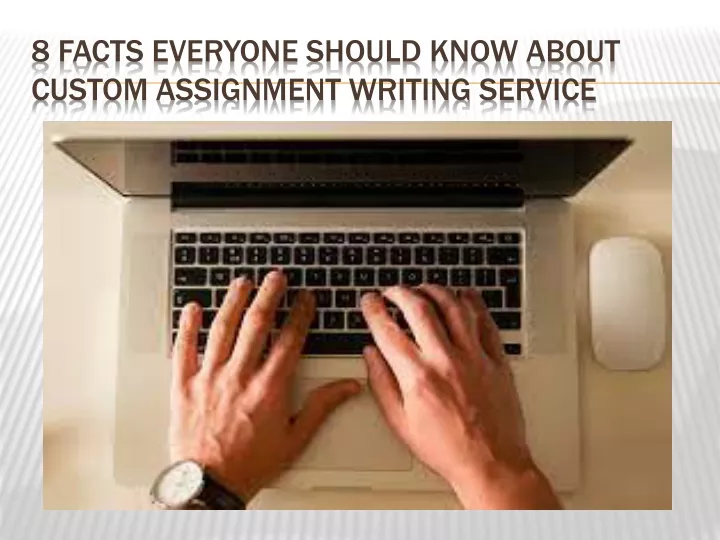 8 facts everyone should know about custom assignment writing service