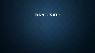 bang xxl