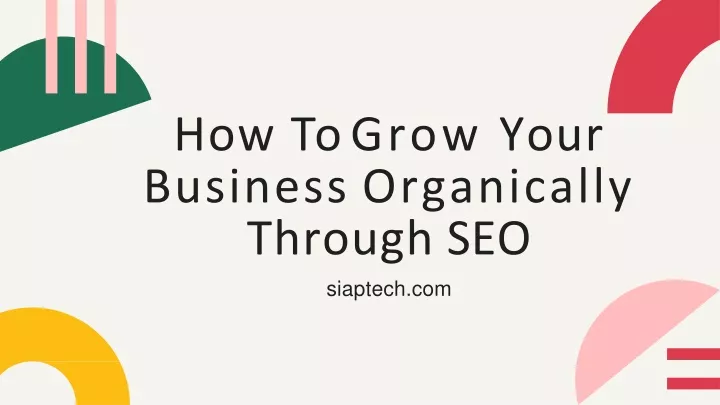 how to grow your business organically through seo siaptech com