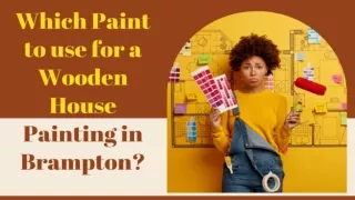 Which Paint to use for a Wooden House Painting In Brampton?