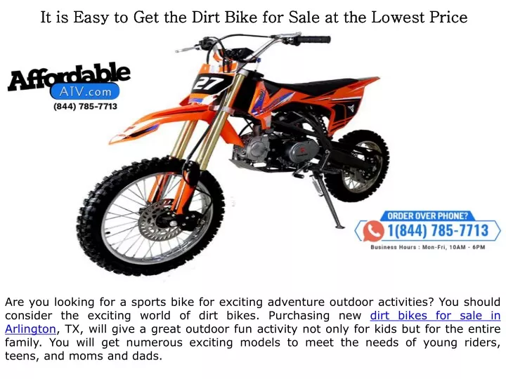 it is easy to get the dirt bike for sale