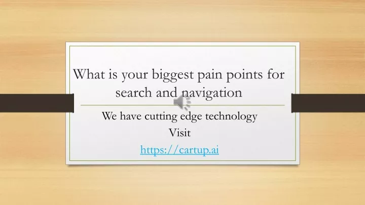 what is your biggest pain points for search and navigation