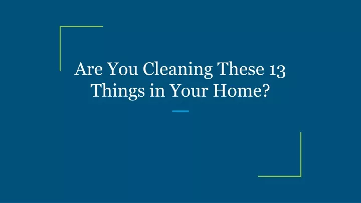 are you cleaning these 13 things in your home