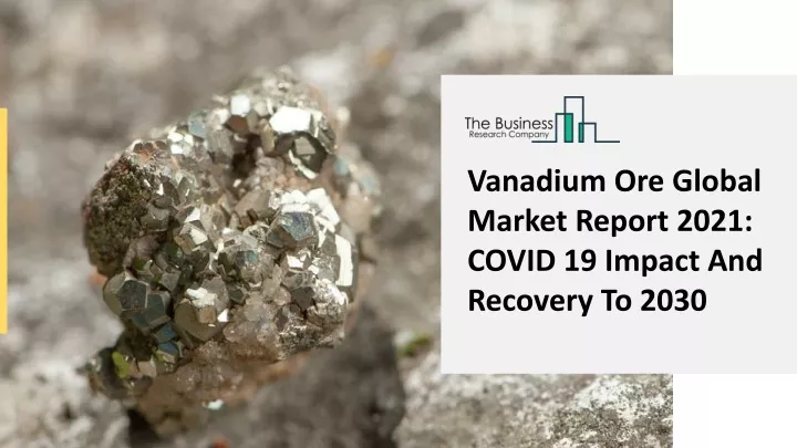 vanadium ore global market report 2021 covid