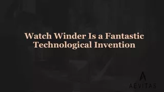 Watch Winder Is a Fantastic Technological Invention -aevitas