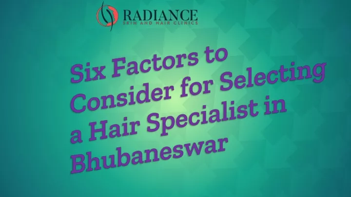 six factors to consider for selecting a hair specialist in bhubaneswar