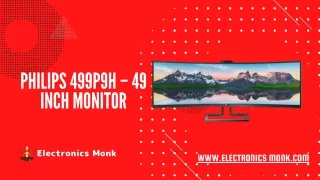 Philips 499P9H – 49 inch Monitor  Full Specifications & Reviews