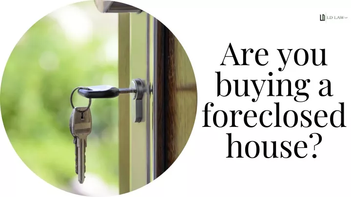 are you buying a foreclosed house