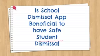 Is School Dismissal App Beneficial to have Safe Student Dismissal