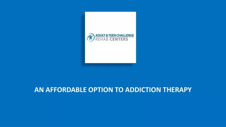 an affordable option to addiction therapy