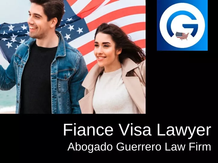 fiance visa lawyer abogado guerrero law firm