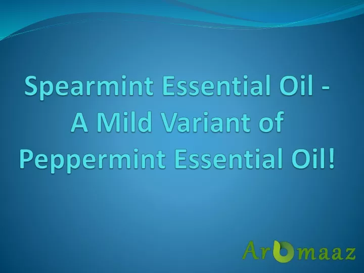 spearmint essential oil a mild variant of peppermint essential oil