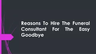 Reasons To Hire The Funeral Consultant For The Easy Goodbye