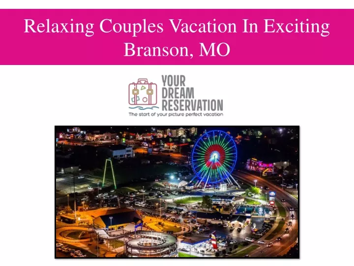 relaxing couples vacation in exciting branson mo