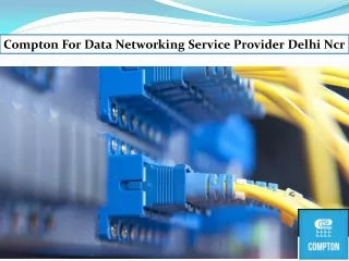 Compton For Data Networking Service Provider Delhi Ncr