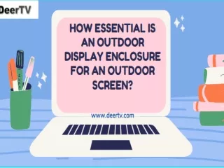 OUTDOOR DISPLAY ENCLOSURE FOR AN OUTDOOR SCREEN