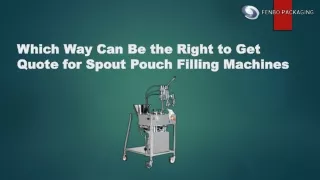which way can be the right to get quote for spout pouch filling machines