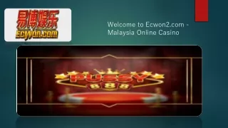 Welcome to Ecwon2.com - Malaysia Online Casino