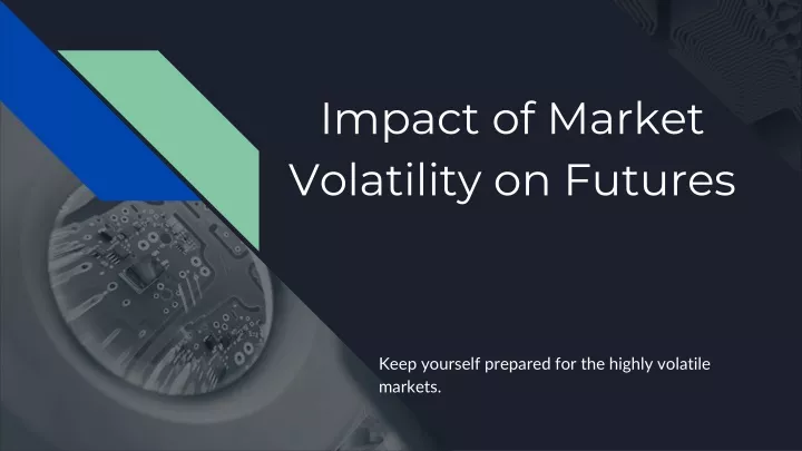 impact of market volatility on futures