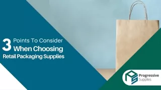3 Points To Consider When Choosing Retail Packaging Supplies