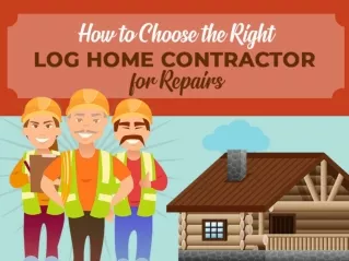 How to choose the right log home contractor for repairs