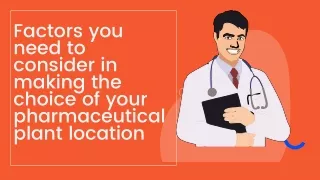 Factors to consider when choosing a pharma plant location for derma products