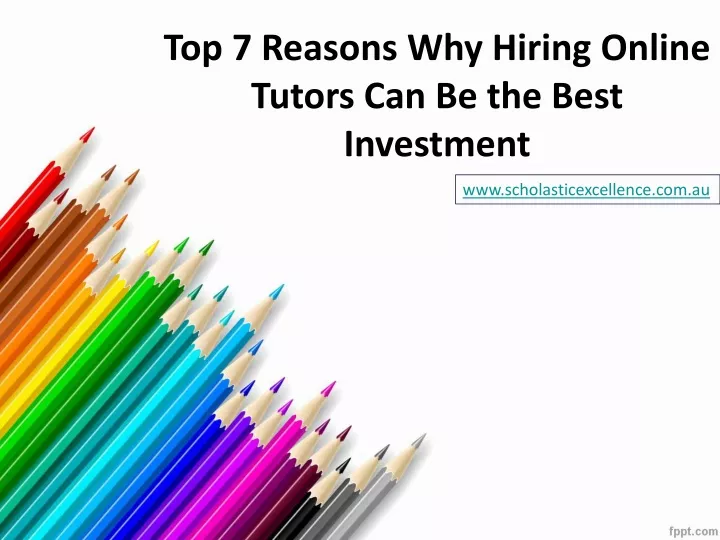 top 7 reasons why hiring online tutors can be the best investment