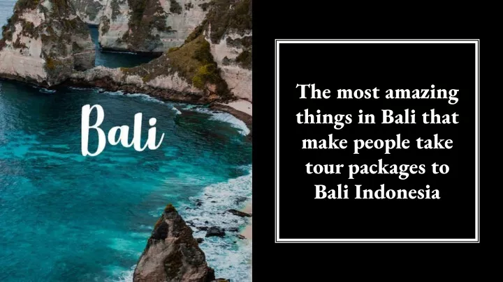 the most amazing things in bali that make people