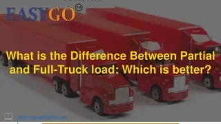 What is the Difference Between Partial and Full-Truck load Which is better