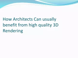 How Architects Can usually benefit from high quality 3D Rendering