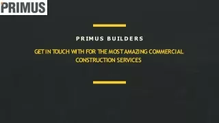 Primus Builders: Get In Touch For The Most Amazing Commercial Construction Services