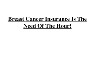 Breast Cancer Insurance Is The Need Of The Hour!