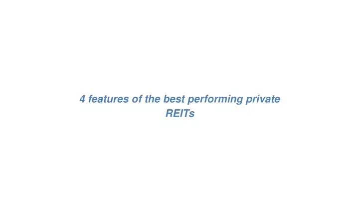 4 features of the best performing private reits